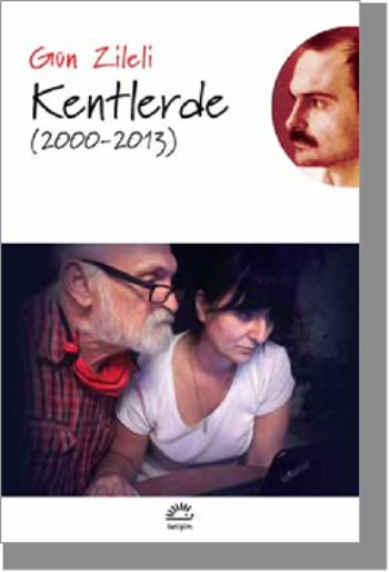Kentlerde (2000 - 2013) – Gün Zileli – İletişim Yayınları – kitap kapağı