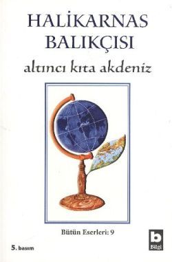Halikarnas Balıkçısı - Altıncı Kıta Akdeniz Bütün Eserleri 9 - Bilgi Yayınevi Kitap