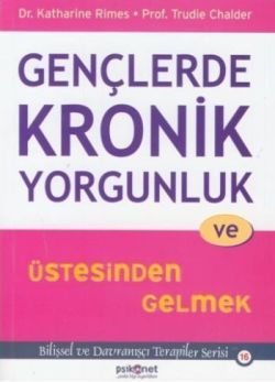 Gençlerde Kronik Yorgunluk ve Üstesinden Gelmek - Psikonet Yayınları Kitap