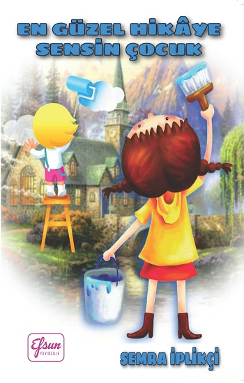 En Güzel Hikaye Sensin Çocuk - Efsun Yayıncılık Kitap