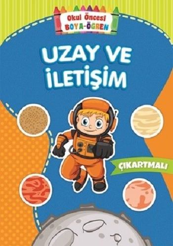Uzay ve İletişim - Okul Öncesi Boya-Öğren – Kolektif – Beyaz Balina Yayınları – kitap kapağı