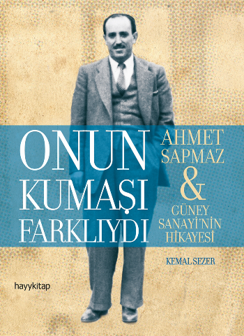 Onut Kumaşı Farklıydı (Ahmet Sapmaz & Güney Sanayi'nin Hikayesi) – Kemal Sezer – Hayykitap – kitap kapağı