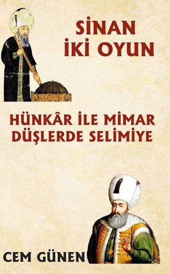 Hünkâr ile Mimar – Düşlerde Selimiye / Sinan 2 Oyun – Cem Günen – Platanus Publishing – kitap kapağı