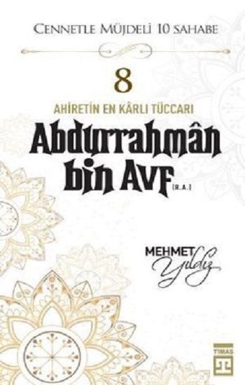 Hz.Abdurrahman Bin Avf (R.A) Cennetle Müjdeli 10 Sahabe – Mehmet Yıldız – Timaş Yayınları – kitap kapağı