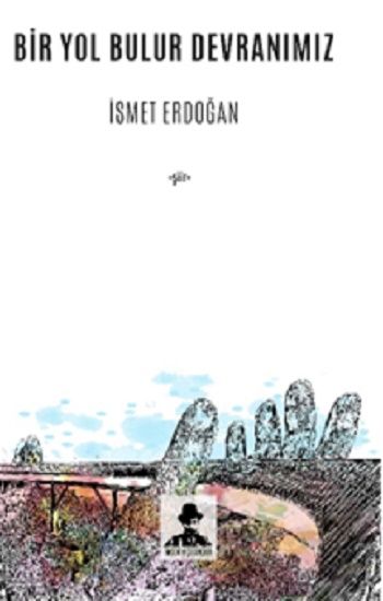 Bir Yol Bulur Devranımız – İsmet Erdoğan – İmgenin Çocukları – kitap kapağı