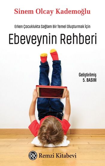 Erken Çocuklukta Sağlam Bir Temel Oluşturmak İçin Ebeveynin Rehberi – Sinem Olcay Kademoğlu – Remzi Kitabevi – kitap