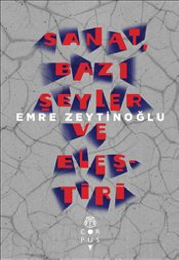 Sanat Bazı Şeyler ve Eleştiri – Emre Zeytinoğlu – Corpus Yayınları – kitap kapağı