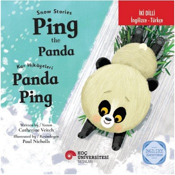 Snow Stories - Ping The Panda / Kar Hikayeleri – Panda Ping İngilizce Öğreniyorum (İki Dilli: İngilizce-Türkçe) - Koç Üniversitesi Yayınları Kitap