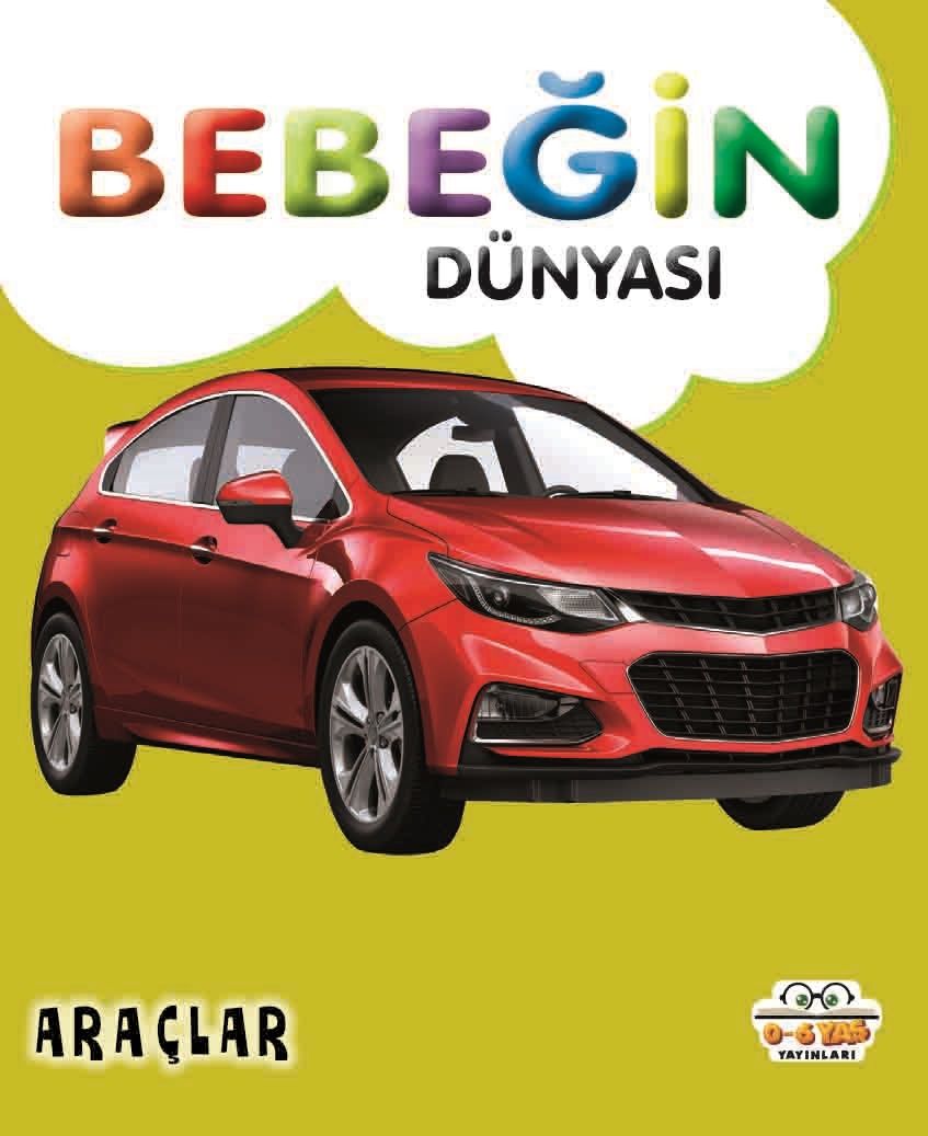 Bebeğin Dünyası - Araçlar (Sıvama Cilt) – Taha Toptaş – 0-6 Yaş Yayınları – kitap kapağı
