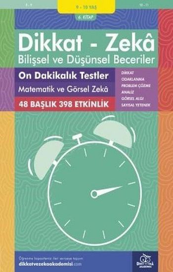 9-10 Yaş Dikkat - Zeka Bilişsel ve Düşünsel Beceriler 6. Kitap - On Dakikalık Testler Matematik ve Görsel Zeka - Dikkat ve Zeka Akademisi Yayınları Kitap