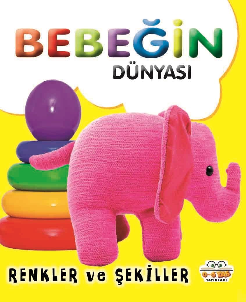 Bebeğin Dünyası - Renkler ve Şekiller (Sıvama Cilt) – Taha Toptaş – 0-6 Yaş Yayınları – kitap kapağı