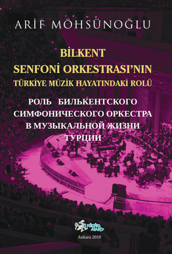 Bilkent Senfoni Orkestrasının Türkiye Müzik Hayatındaki Rolü – Arif Möhsünoğlu – Kültür Ajans Yayınları – kitap kapağı