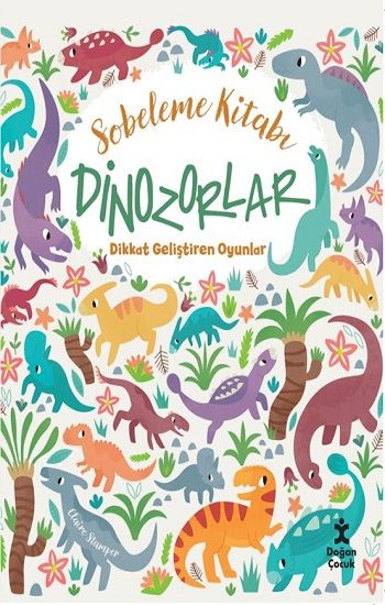 Sobeleme Kitabı Dinozorlar - Dikkat Geliştiren Oyunlar – Claire Stamper – Doğan Çocuk – kitap kapağı