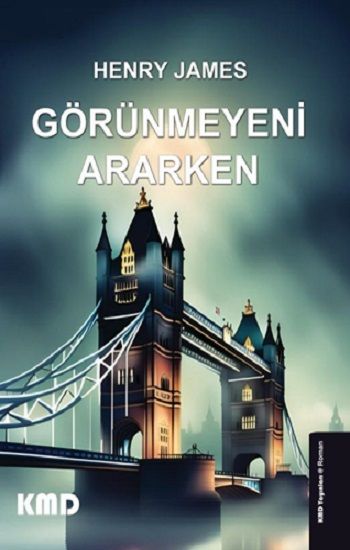 Görünmeyeni Ararken – Henry James – KMD Yayınları – kitap kapağı