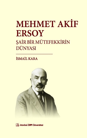 Mehmet Akif Ersoy Şair Bir Mütefekkirin Dünyası - İstanbul Sabahattin Zaim Üniversitesi Kitap