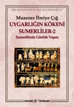 Uygarlığın Kökeni Sumerliler 2 (Sümerlilerde Günlük Yaşam) - mezetto