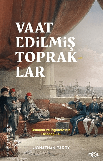 Vaat Edilmiş Topraklar – İngiltere ve Osmanlı Ortadoğu’su - Fol Kitap Kitap