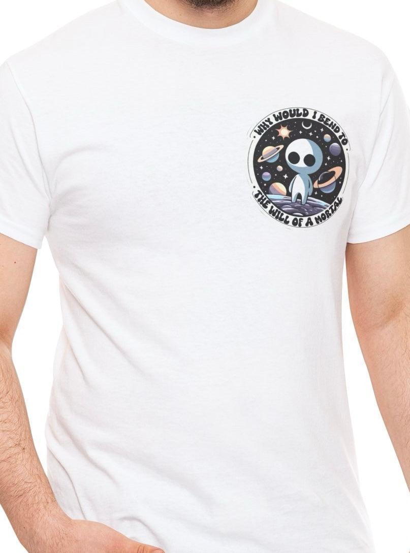 Why would I bend to the will of a Mortal? T-shirt - mezetto KEOLIX KEOLIX
