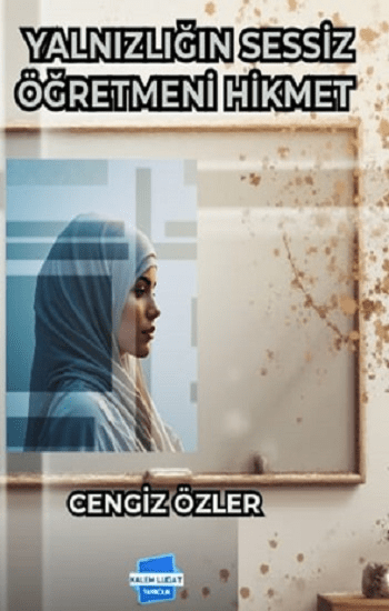 Yalnızlığın Sessiz Öğretmeni Hikmet - Kalem Lügat Yayıncılık Kitap