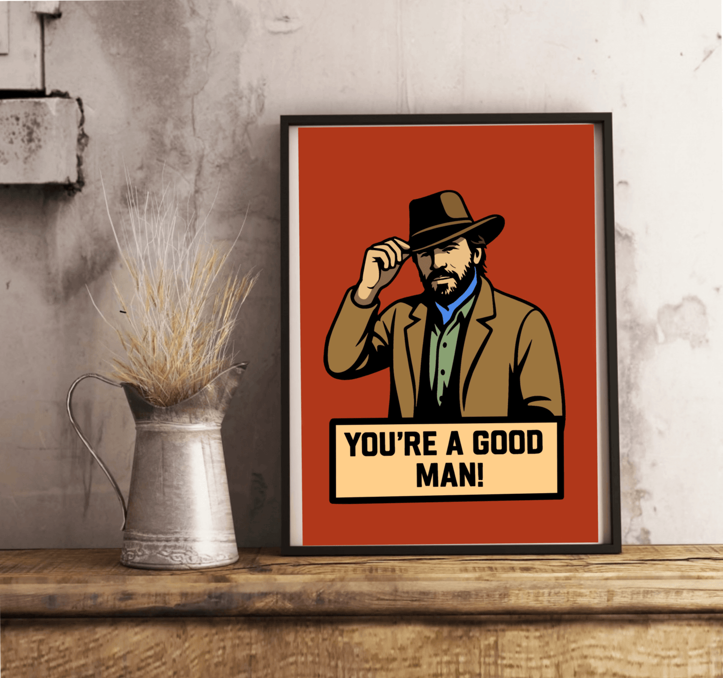 You’re a Good Man Print – Custom Cowboy Style Wall Art - mezetto KEOLIX KEOLIX