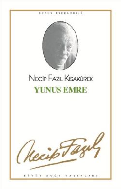 Yunus Emre: 7 - Necip Fazıl Bütün Eserleri