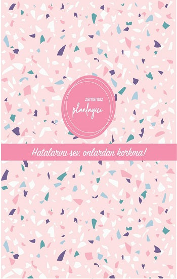 Zamansız Planlayıcı - Hatalarını sev, büyümekten korkma! (Çiltli)