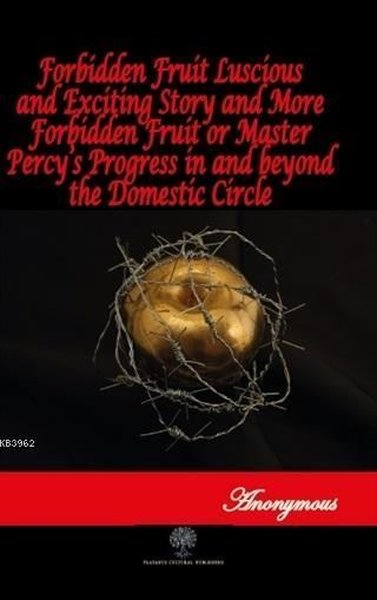 Forbidden Fruit Luscious and Exciting Story and More Forbidden Fruit or Master Percys Progress in a - Platanus Publishing Kitap