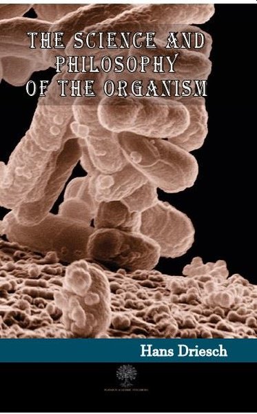 The Science and Philosophy of the Organism - Platanus Publishing Kitap
