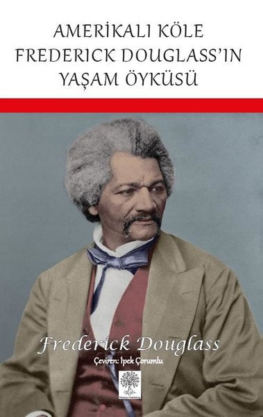 Amerikalı Köle Frederick Douglass'ın Yaşam Öyküsü – Frederick Douglass – Platanus Publishing – kitap kapağı