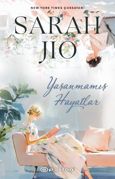 Yaşanmamış Hayatlar kitap kapağı, Sarah Jio’nun aşk, kader ve ikinci şansları işleyen duygusal romanını Yasemin Büte çevirisiyle sunar.