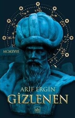 Gizlenen kitap kapağı, Arif Ergin’in Mimar Sinan’ın sırlarını ve İstanbul’un kaderini işleyen gerilim dolu romanını sunar.