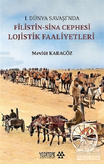 1.Dünya Savaşı’nda Filistin-Sina Cephesi Lojistik Faaliyetleri