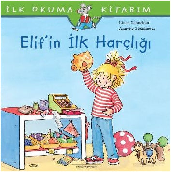 Elif’in İlk Harçlığı - İlk Okuma Kitabım – Liane Schneider – İş Bankası Kültür Yayınları – kitap kapağı