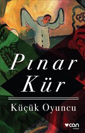 Küçük Oyuncu – Pınar Kür – Can Yayınları – kitap kapağı
