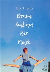 Benim Babam Bir Melek – Erol Hızarcı – Destek Yayınları – kitap kapağı