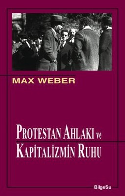 Protestan Ahlakı ve Kapitalizmin Ruhu – Max Weber – BilgeSu Yayıncılık – kitap kapağı