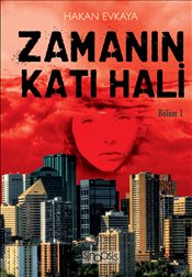 Zamanın Katı Hali (Bölüm 1) – Hakan Evkaya – Sinopsis Yayınları – kitap kapağı