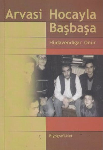 Arvasi Hocayla Başbaşa – Hüdavendigar Onur – Biyografi Net Yayıncılık – kitap kapağı