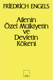 Ailenin Özel Mülkiyetin ve Devletin Kökeni – Friedrich Engels – Sol Yayınları – kitap kapağı