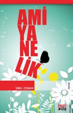 Amiyanelik – Sibel Özman – Bencekitap – kitap kapağı