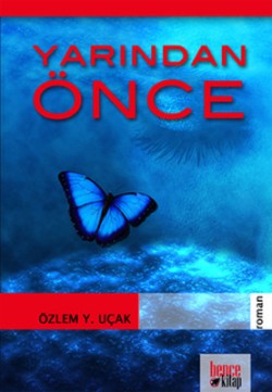 Yarından Önce – Özlem Y. Uçak – Bencekitap – kitap kapağı