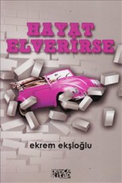Hayat Elverirse – Ekrem Ekşioğlu – Bencekitap – kitap kapağı