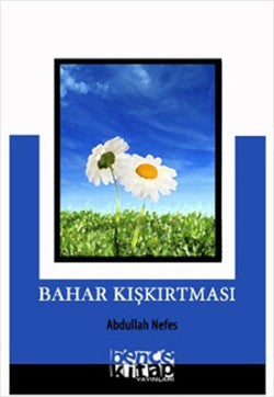 Bahar Kışkırtması – Abdullah Nefes – Bencekitap – kitap kapağı