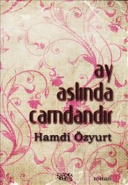 Ay Aslında Camdandır – Hamdi Özyurt – Bencekitap – kitap kapağı