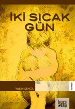 İki Sıcak Gün – Yalın Şengil – Bencekitap – kitap kapağı