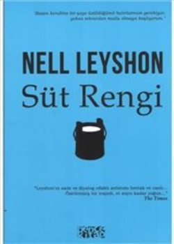 Süt Rengi – Nell Leyshon – Bencekitap – kitap kapağı