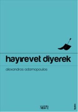 Hayırevet Diyerek – Alexandros Adamopoulos – Bencekitap – kitap kapağı