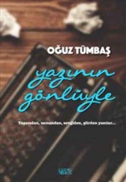 Yazının Gönlüyle – Oğuz Tümbaş – Bencekitap – kitap kapağı