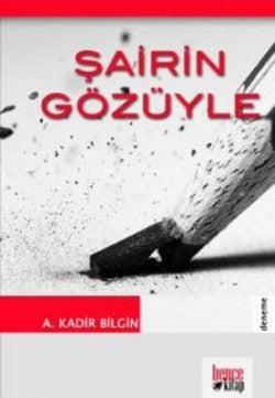 Şairin Gözüyle – A. Kadir Bilgin – Bencekitap – kitap kapağı