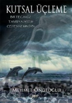 Kutsal Üçleme – Mehmet Öngeoğlu – Bencekitap – kitap kapağı